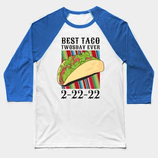 Best Taco Twosday Ever T Baseball T-Shirt